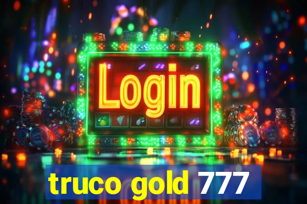 truco gold 777